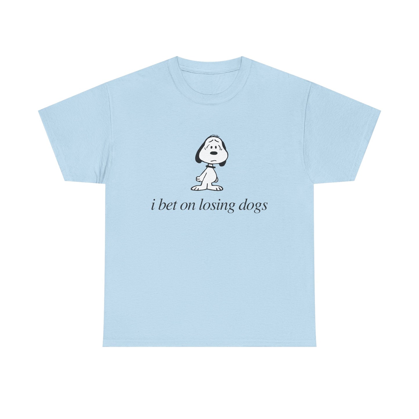 I bet on losing dogs tee
