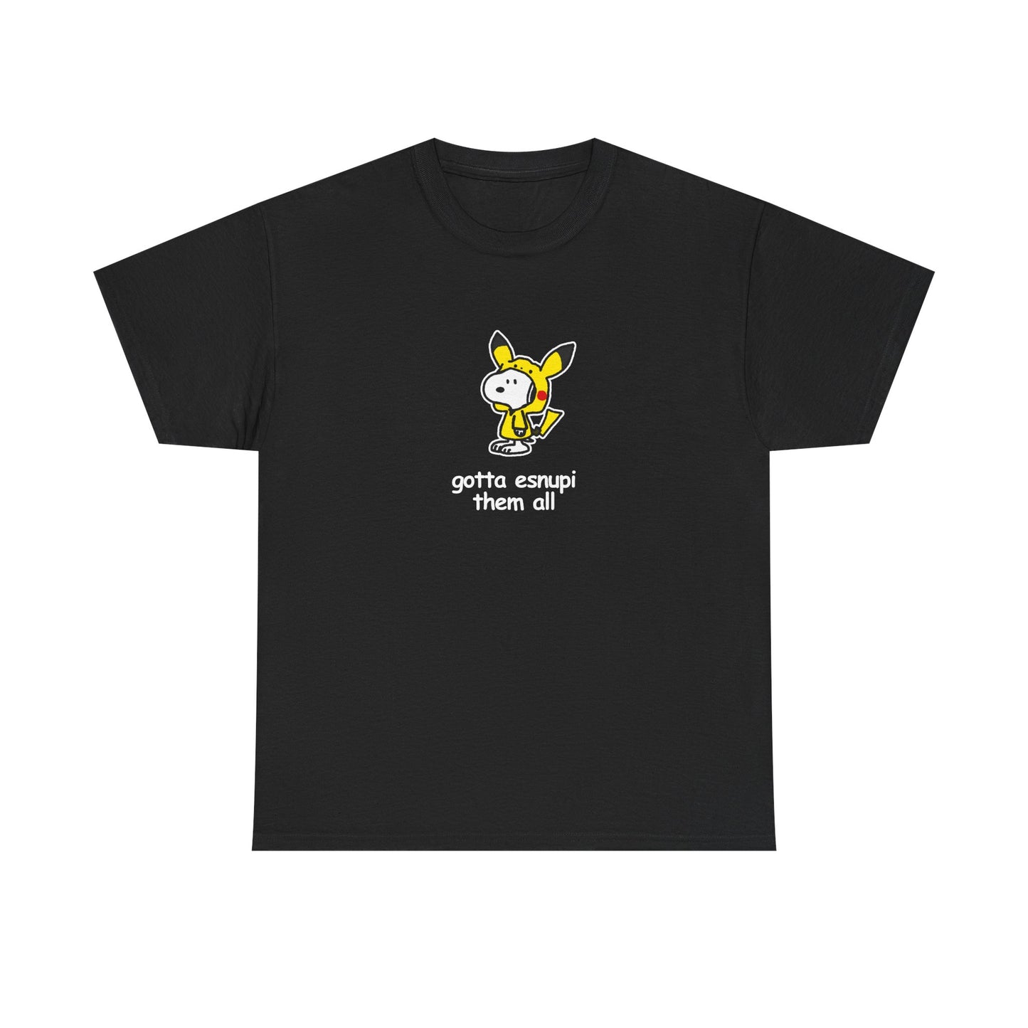 Gotta Esnupi Them All Tee