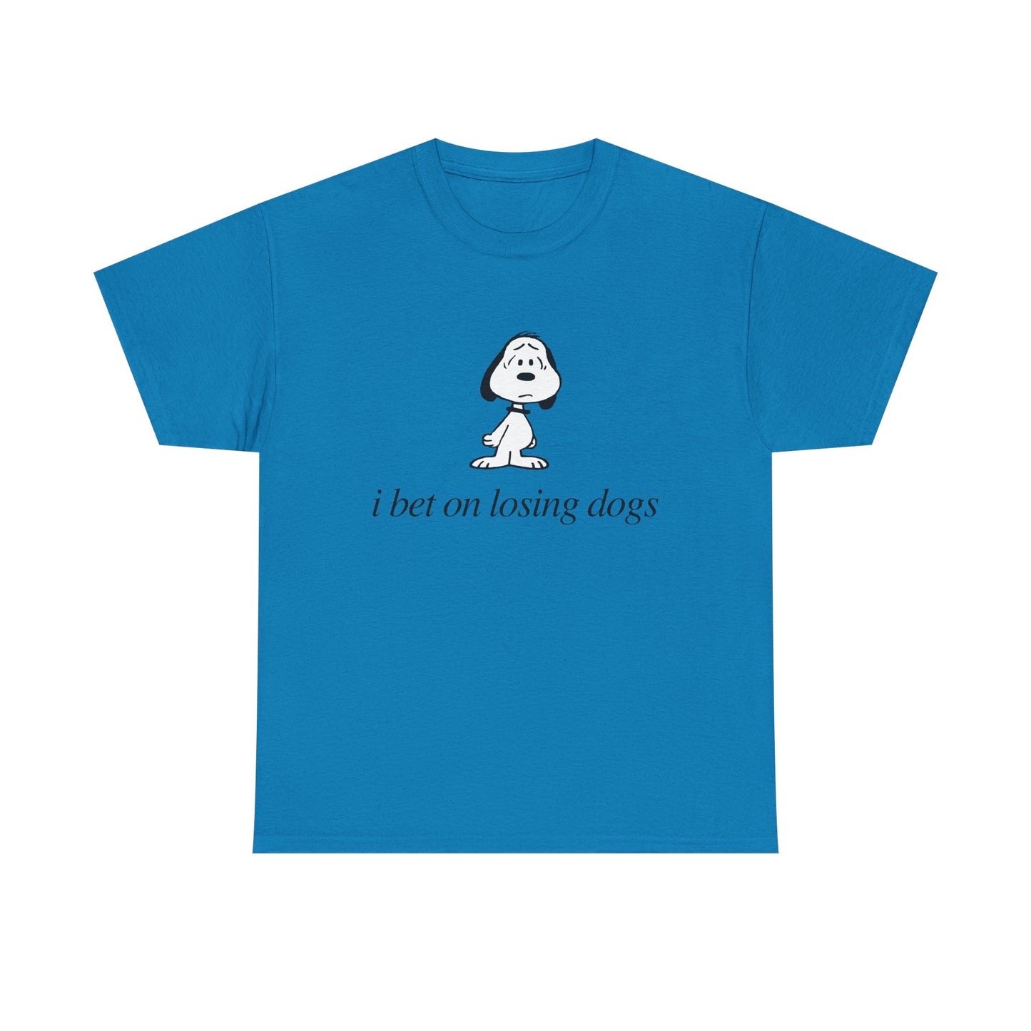 I bet on losing dogs tee