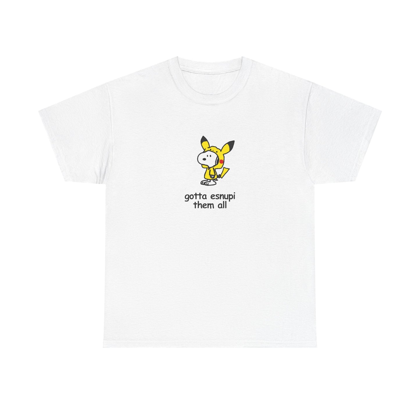Gotta Esnupi Them All Tee