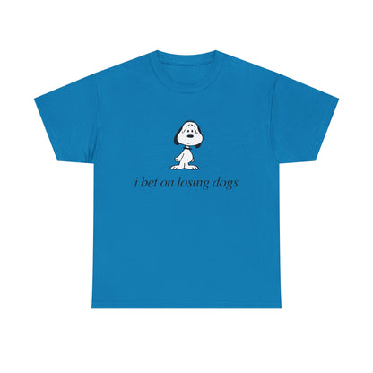 I bet on losing dogs tee