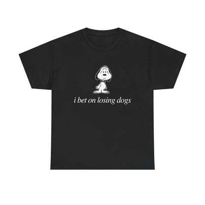 I bet on losing dogs tee