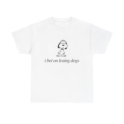 I bet on losing dogs tee